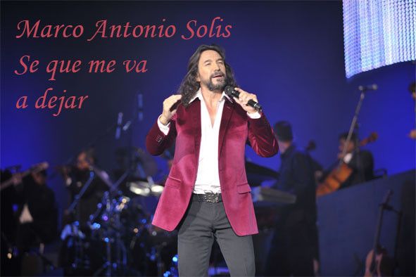 Marco Antonio Solis Se Que Me Va A Dejar