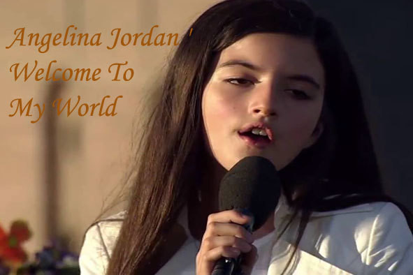 Angelina Jordan Welcome To My World