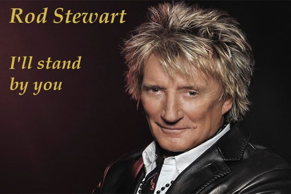 Rod Stewart I Ll Stand By You