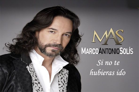 Marco Antonio Solis Si No Te Hubieras Ido