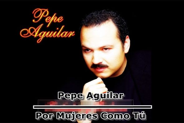 Pepe Aguilar-Por Mujeres Como Tu